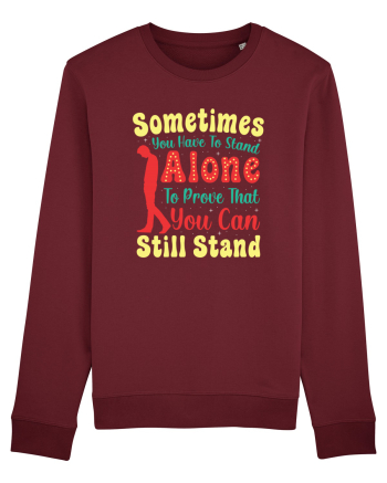 Sometimes You Have To Stand Alone Burgundy