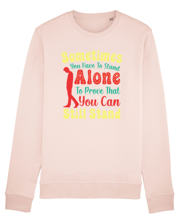 Sometimes You Have To Stand Alone Candy Pink