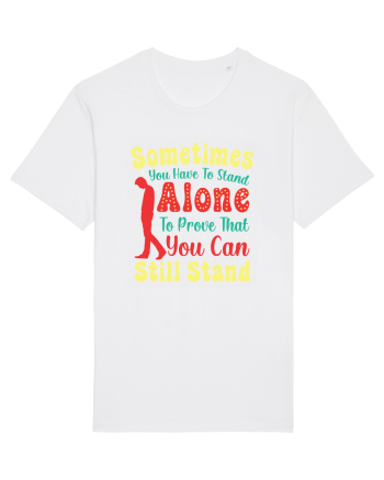 Sometimes You Have To Stand Alone White
