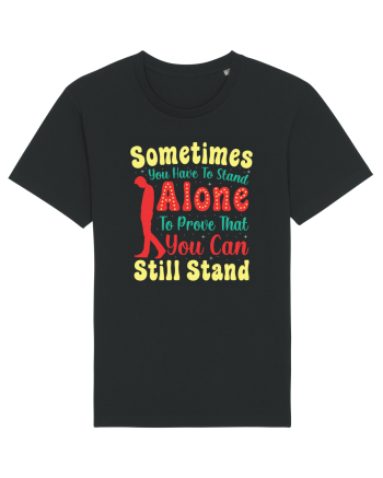 Sometimes You Have To Stand Alone Black