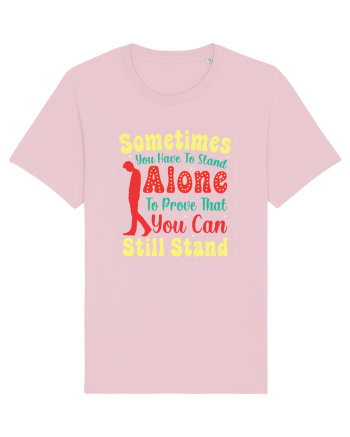 Sometimes You Have To Stand Alone Cotton Pink