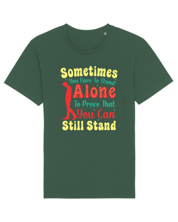 Sometimes You Have To Stand Alone Bottle Green