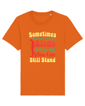 Sometimes You Have To Stand Alone Bright Orange