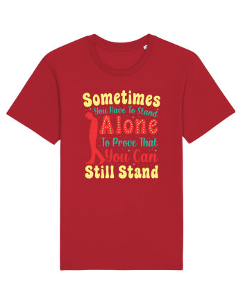 Sometimes You Have To Stand Alone Red
