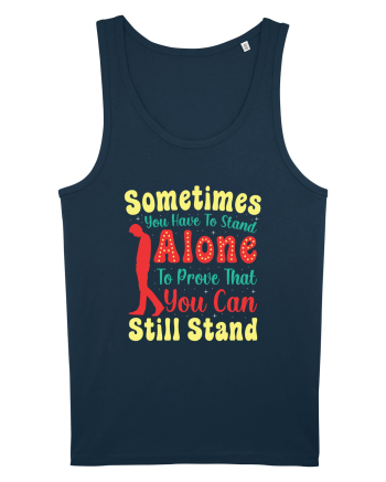 Sometimes You Have To Stand Alone Navy