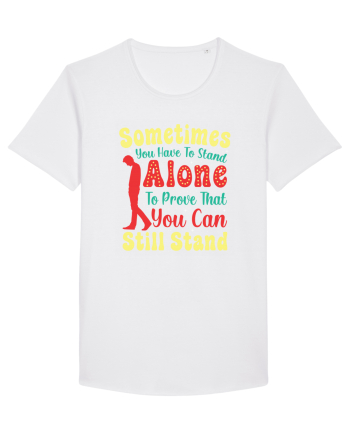 Sometimes You Have To Stand Alone White