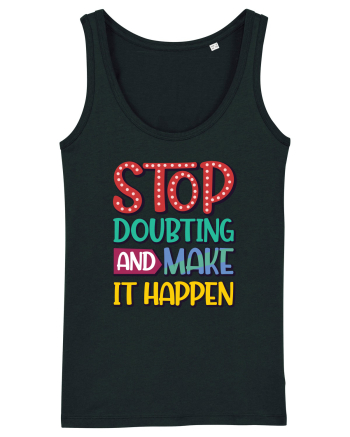 Stop Doubting And Make It Happen Black