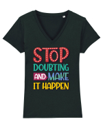 Stop Doubting And Make It Happen Tricou mânecă scurtă guler V Damă Evoker