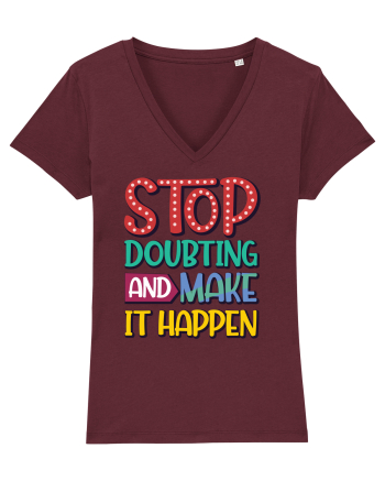 Stop Doubting And Make It Happen Burgundy