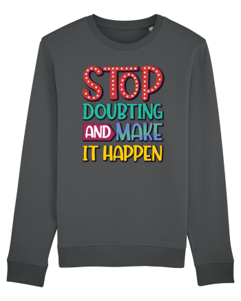 Stop Doubting And Make It Happen Anthracite