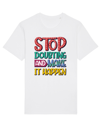 Stop Doubting And Make It Happen White