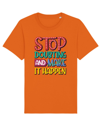 Stop Doubting And Make It Happen Bright Orange