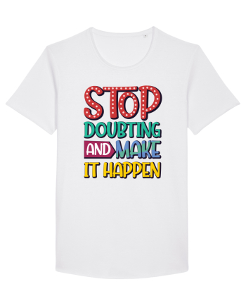 Stop Doubting And Make It Happen White
