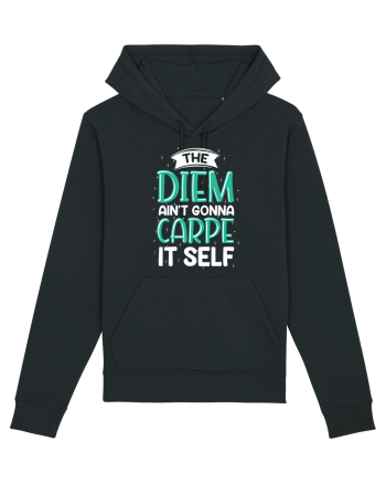 The Diem Ain't Gonna Carpe It Self Black