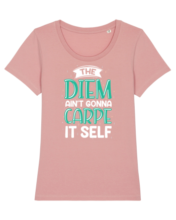 The Diem Ain't Gonna Carpe It Self Canyon Pink