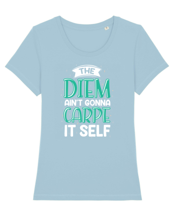 The Diem Ain't Gonna Carpe It Self Sky Blue