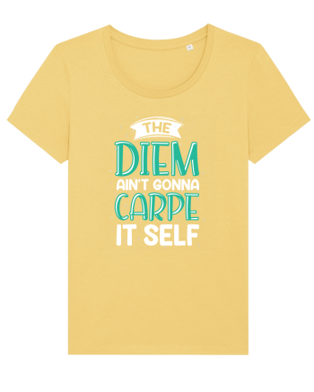 The Diem Ain't Gonna Carpe It Self Jojoba