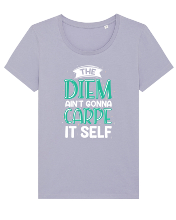 The Diem Ain't Gonna Carpe It Self Lavender