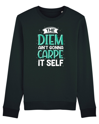 The Diem Ain't Gonna Carpe It Self Black