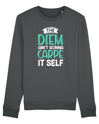 The Diem Ain't Gonna Carpe It Self Anthracite