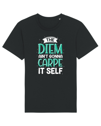 The Diem Ain't Gonna Carpe It Self Black
