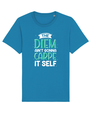 The Diem Ain't Gonna Carpe It Self Azur