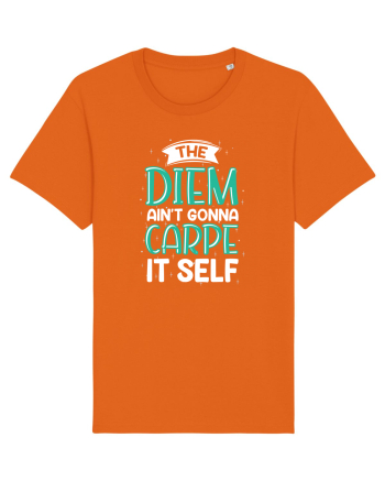 The Diem Ain't Gonna Carpe It Self Bright Orange