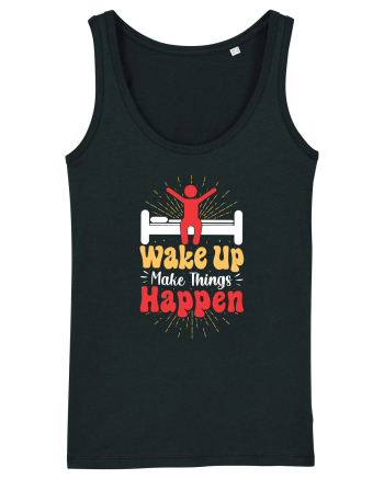 Wake Up Make Things Happen Black