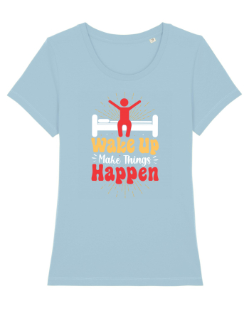 Wake Up Make Things Happen Sky Blue