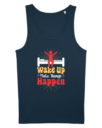 Wake Up Make Things Happen Navy