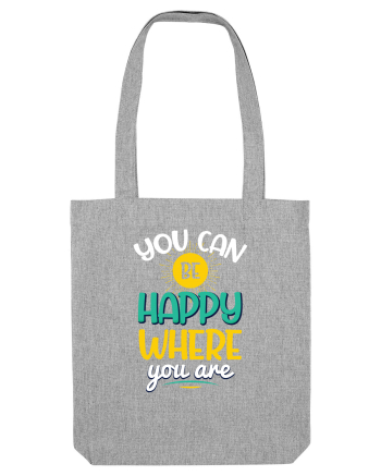 You Can Be Happy Where You Are Heather Grey
