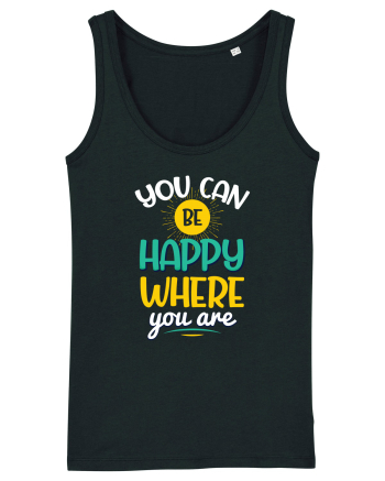 You Can Be Happy Where You Are Black