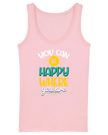You Can Be Happy Where You Are Cotton Pink