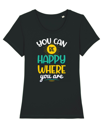 You Can Be Happy Where You Are Black