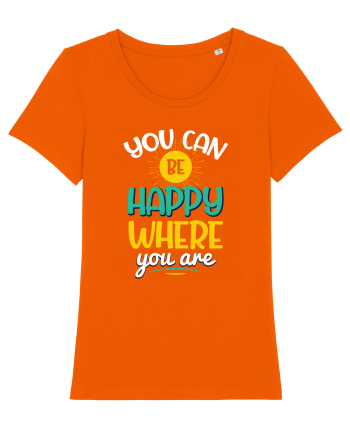 You Can Be Happy Where You Are Bright Orange