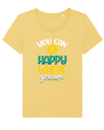 You Can Be Happy Where You Are Jojoba