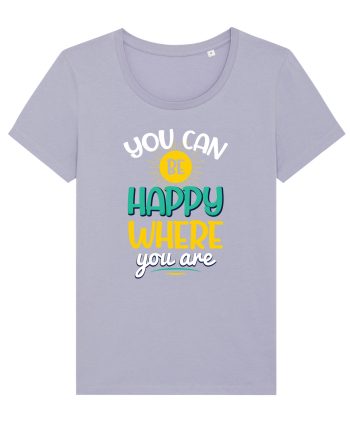 You Can Be Happy Where You Are Lavender