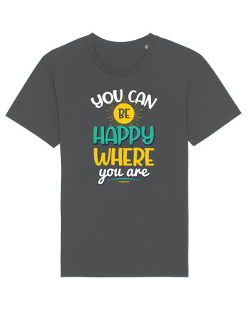 You Can Be Happy Where You Are Anthracite