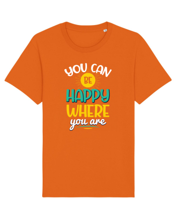 You Can Be Happy Where You Are Bright Orange