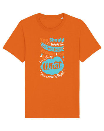 You Should Never Let Your Fears Bright Orange