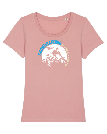 Snowboarding Is Always A Good Idea Canyon Pink
