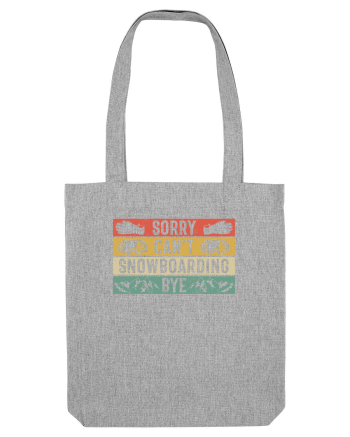 Sorry Can't! Snowboarding, Bye! Heather Grey