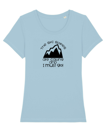 The Ski Slopes Are Calling And I Must Go! Sky Blue