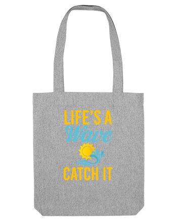 LIFE IS A WAVE Heather Grey