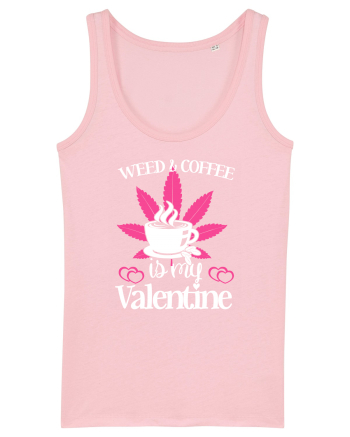 Weed And Coffee Is My Valentine Cotton Pink