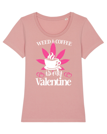 Weed And Coffee Is My Valentine Canyon Pink