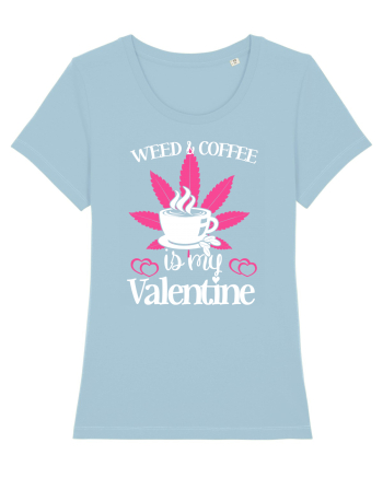 Weed And Coffee Is My Valentine Sky Blue