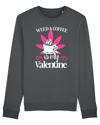Weed And Coffee Is My Valentine Anthracite