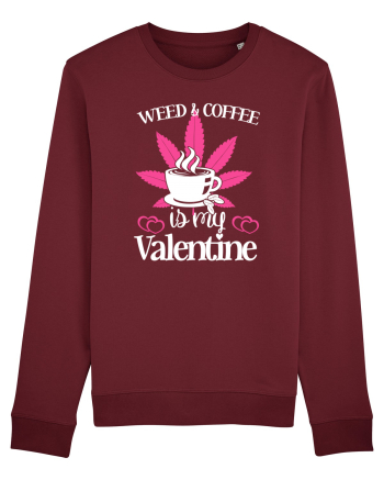 Weed And Coffee Is My Valentine Burgundy