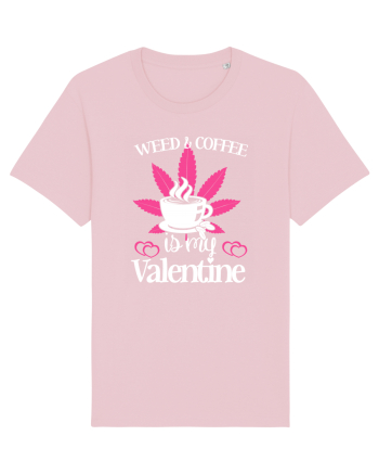 Weed And Coffee Is My Valentine Cotton Pink